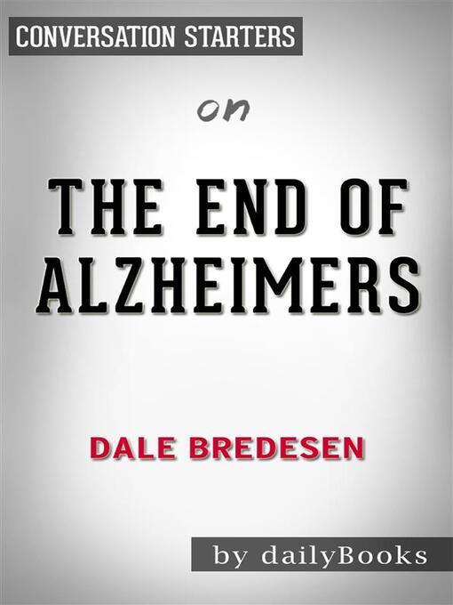 The End of Alzheimer'sby Dr. Dale E. Bredesen Conversation Starters